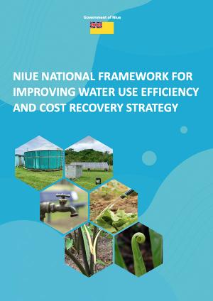 NIUE NATIONAL FRAMEWORK FOR IMPROVING WATER USE EFFICIENCY AND COST RECOVERY STRATEGY